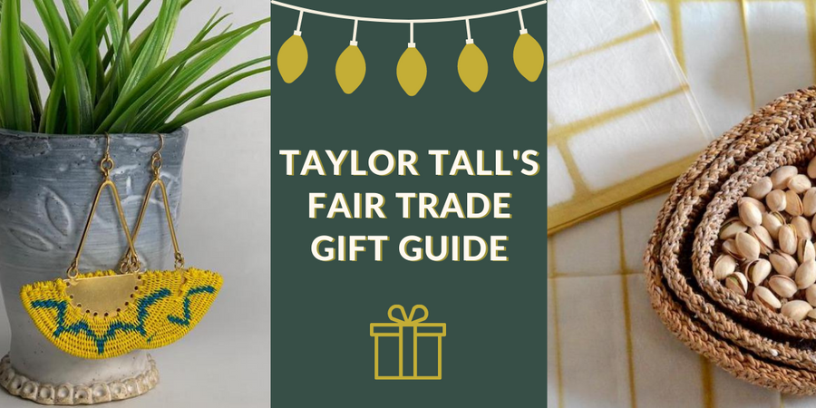 Taylor Tall's Fair Trade Gift Guide